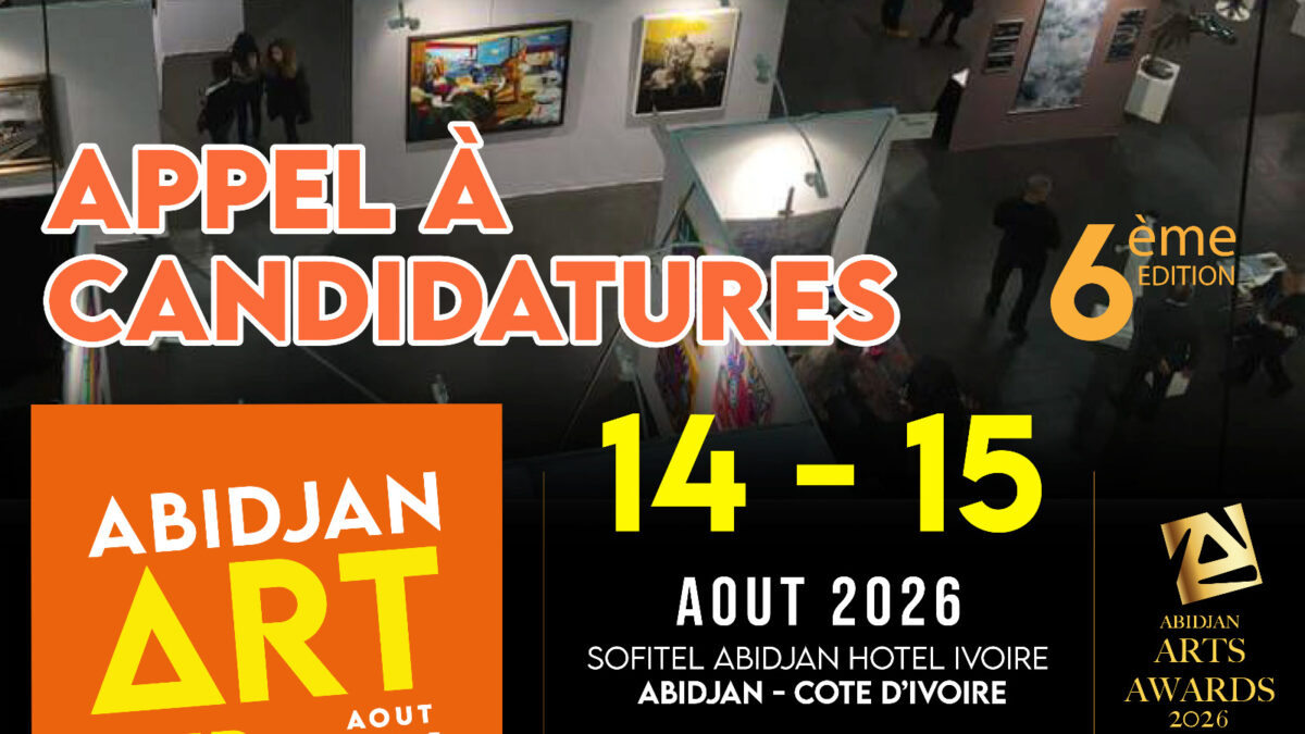 APPEL À CANDIDATURES – 6ᵉ ÉDITION ABIDJAN ART FAIR 2026